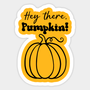 Hey There Pumpkin Sticker